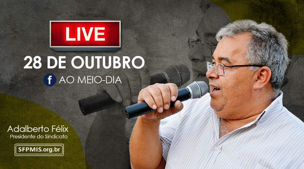 Próxima LIVE com o presidente Adalberto Félix será no dia 28 de outubro, ao meio-dia