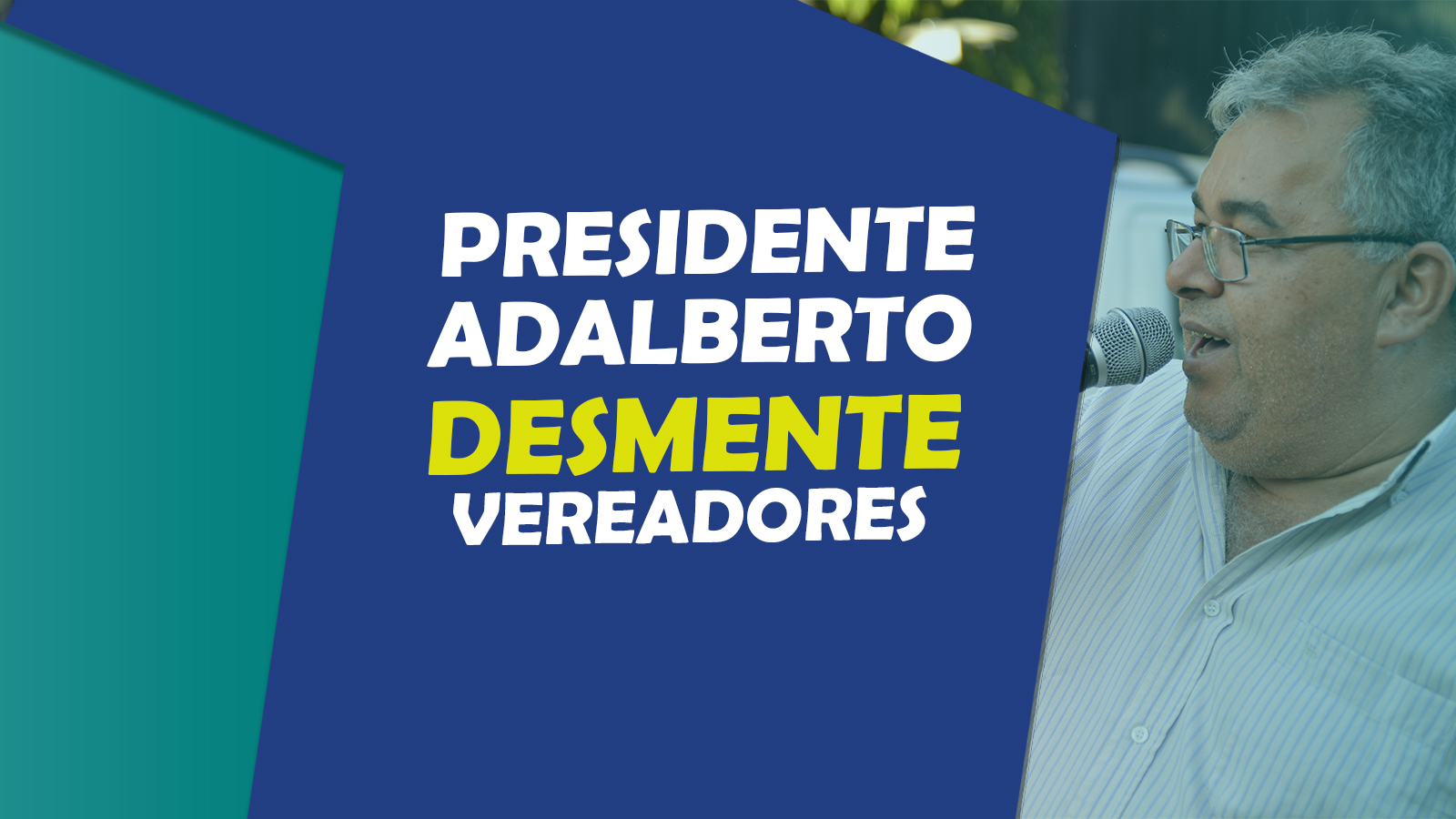 Presidente Adalberto desmente vereadores e denúncia ações covardes