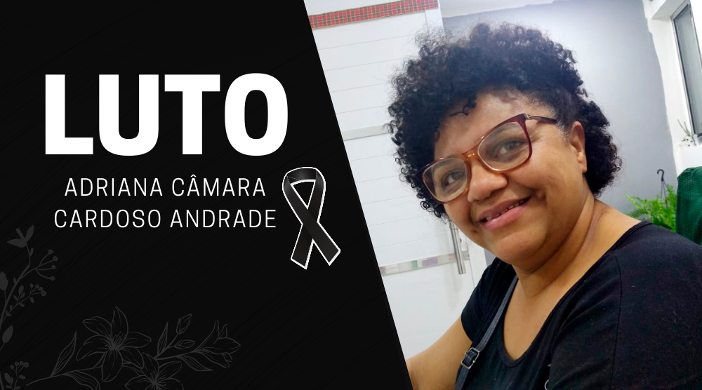 LUTO | Informamos com muito pesar o falecimento da Servidora Adriana Câmara