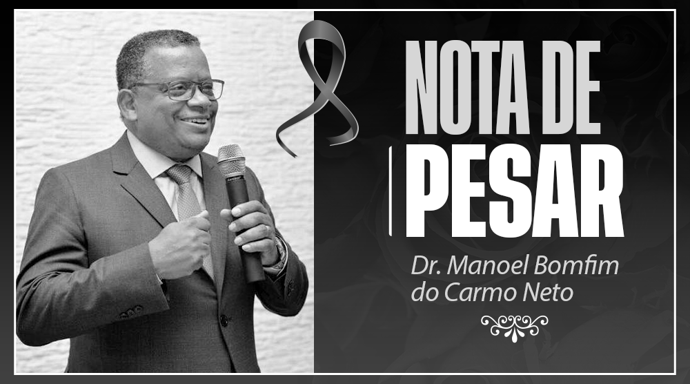 Informamos com grande pesar o trágico falecimento do Dr. Manoel Bomfim do Carmo Neto