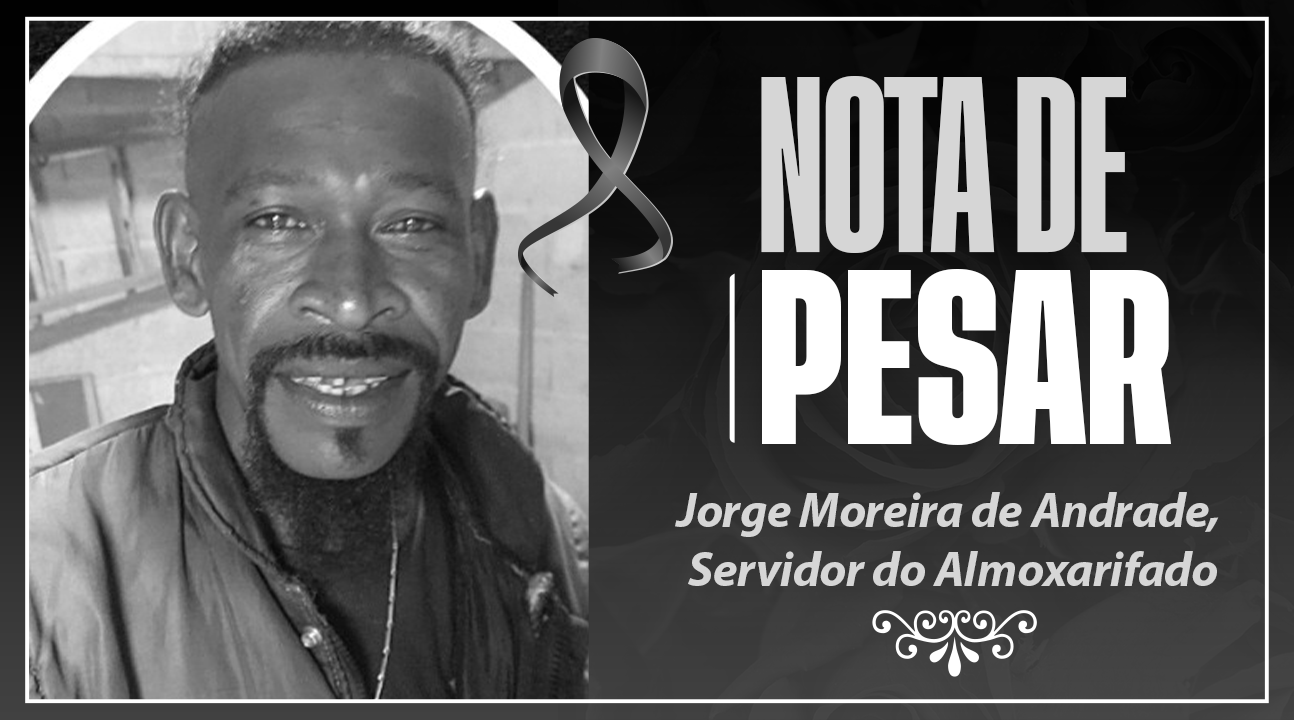 Luto 🖤 | Estamos consternados pela perda de um grande parceiro – Jorge Moreira, Servidor do Almoxarifado