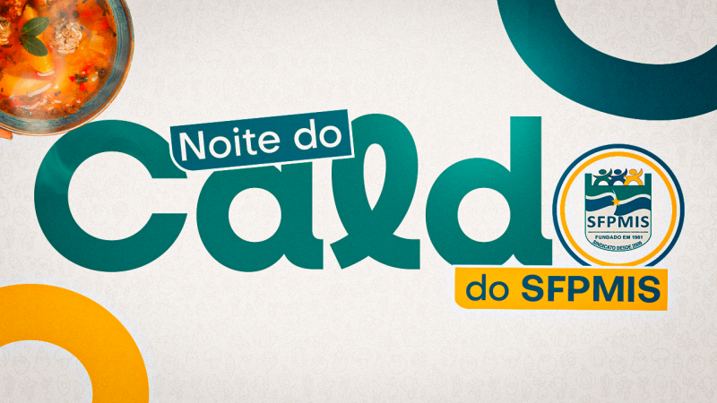 SFPMIS convida todos os Servidores para a “Noite do Caldo”. Será 24 de agosto, a partir das 19 horas. Adquira seu convite na sede!