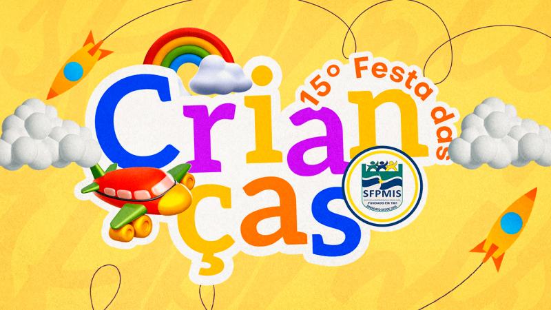 TRADICIONAL EVENTO – 15ª Festa das Crianças organizada pelo SFPMIS será no dia 12 de outubro, a partir das 11 horas