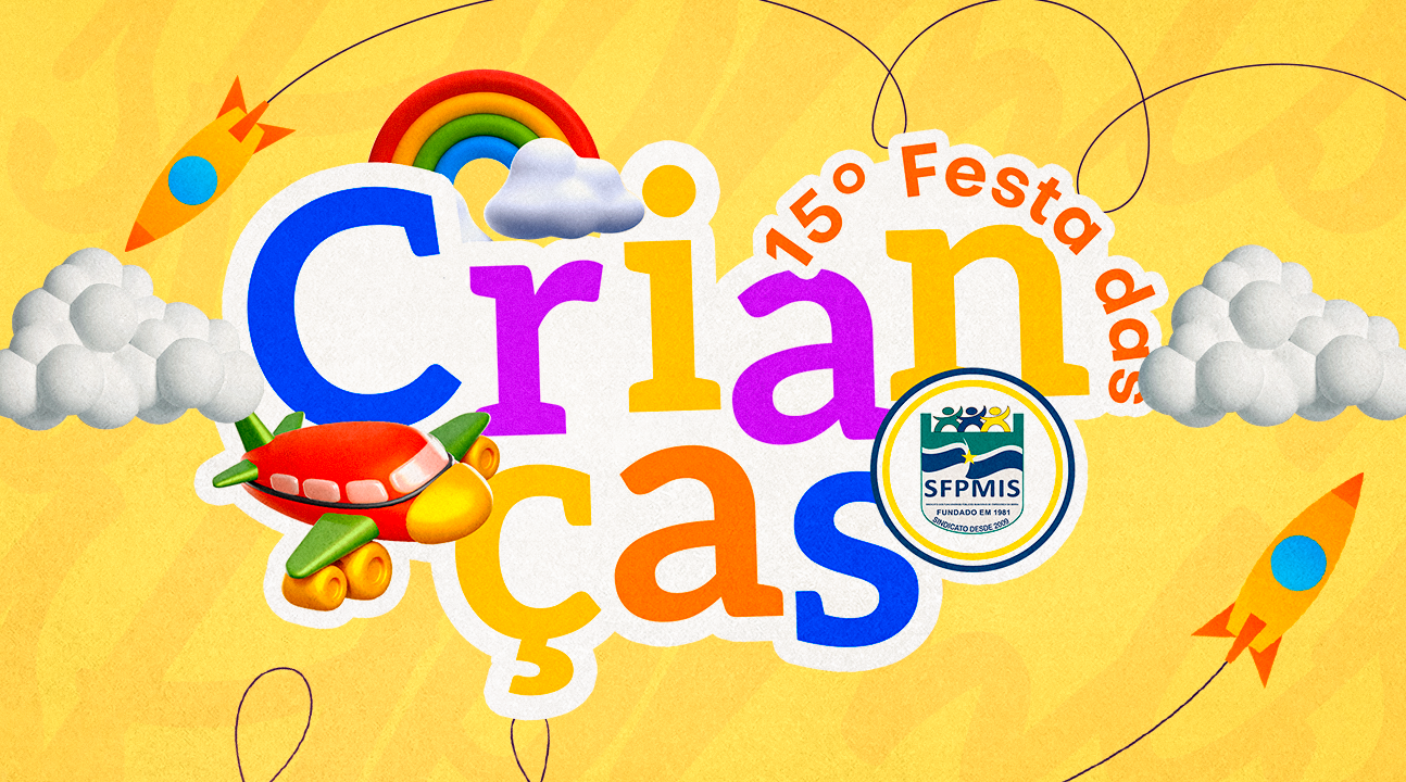 TRADICIONAL EVENTO – 15ª Festa das Crianças organizada pelo SFPMIS será no dia 12 de outubro, a partir das 11 horas