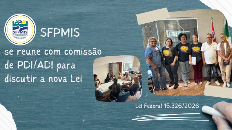 Sindicato se reúne com Comissão de PDI/ADI´s para discussão dos Cargos com base em nova Lei Federal 15.326/2026